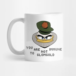 You Are Not Immune to Glomgold Mug